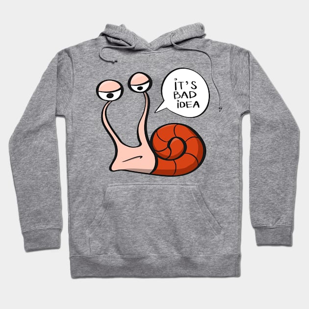 It's a bad idea - funny snail Hoodie by UWish Market